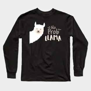 Llama Pun, No Problema, No Prob-llama. Get it? No? Ok. Long Sleeve T-Shirt